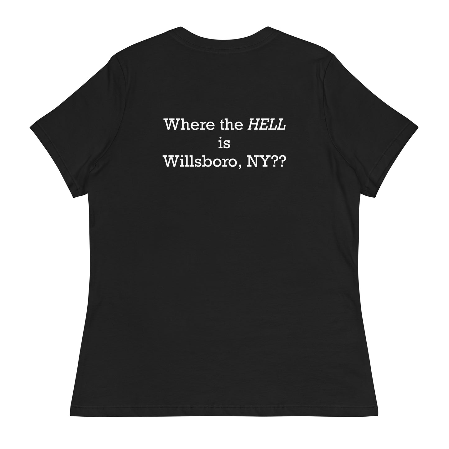 Willsboro-01 Where the HELL is Willsboro Women's Relaxed T-Shirt