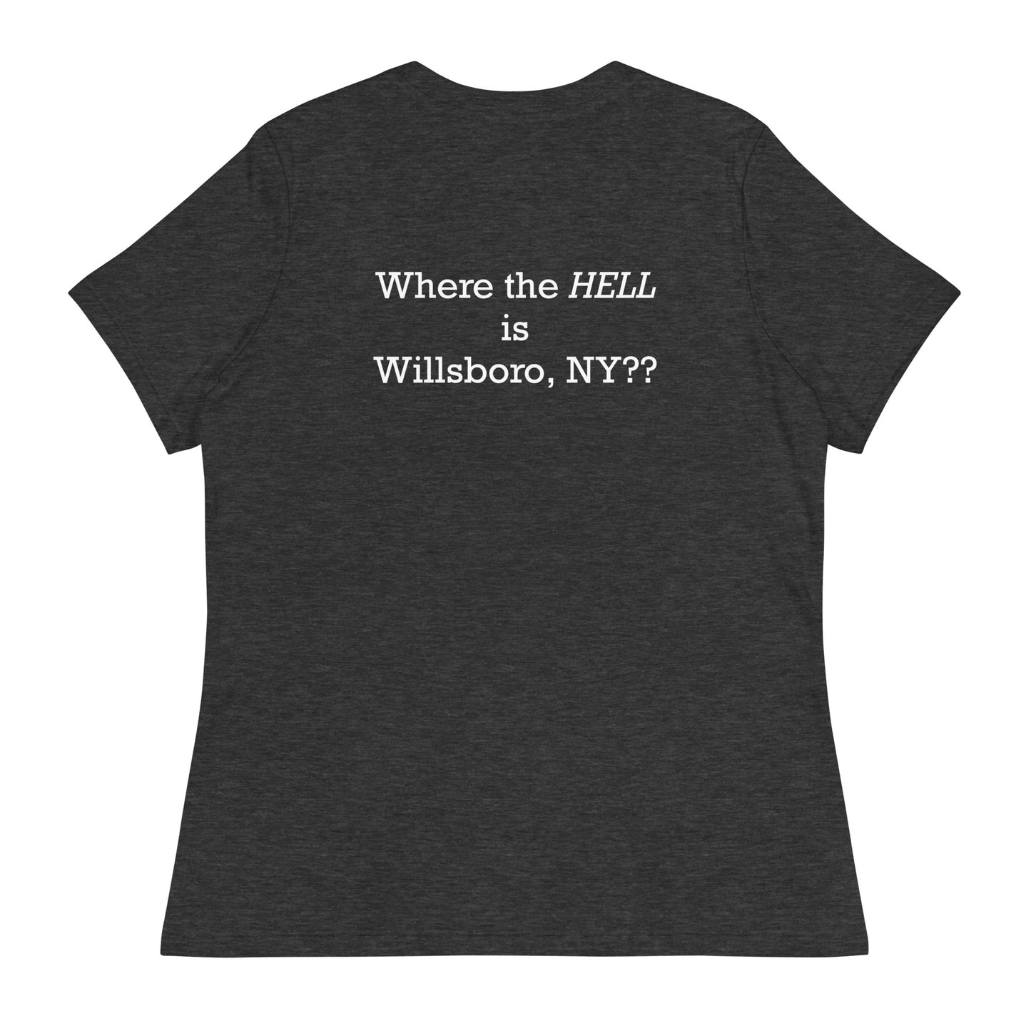 Willsboro-01 Where the HELL is Willsboro Women's Relaxed T-Shirt